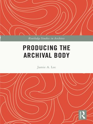 cover image of Producing the Archival Body
